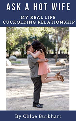 Ask A Hot Wife My Real Life Cuckolding Relationship Ebook Burkhart