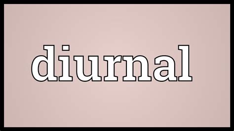diurnal meaning youtube