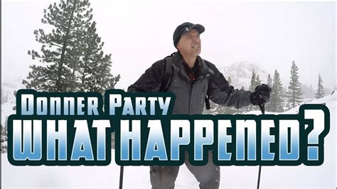 donner party tragedy snowshoeing the sierra nevada youtube