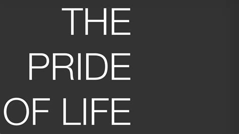 What Is The Pride Of Life ~ E Learning