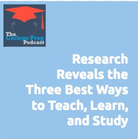 research reveals    ways  teach learn  study  college prep podcast