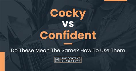 cocky vs confident do these mean the same how to use them