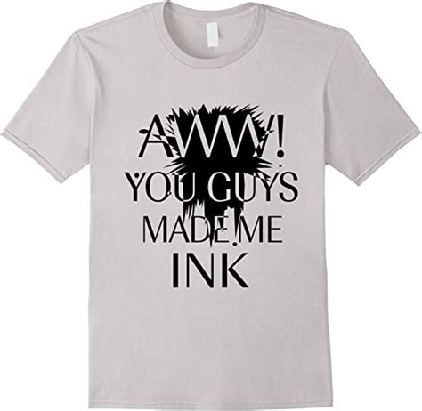 you guys made me ink funny quotes t shirts clothing