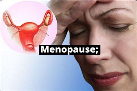 What Is Menopause Symptoms Causes Treatment And More