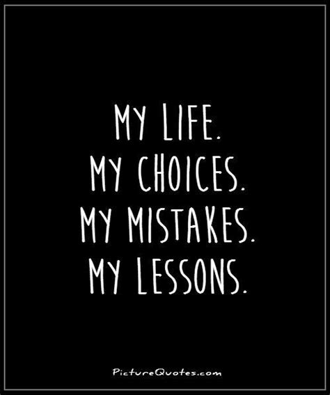 my life my choices my mistakes my lessons picture quotes