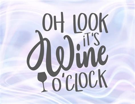 Oh Look It’s Wine O’clock Svg Funny Quote Drinking Sign Alcohol Lover