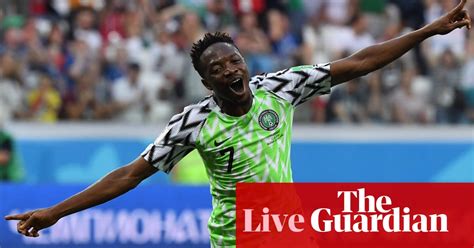 Nigeria 2 0 Iceland World Cup 2018 As It Happened Football The