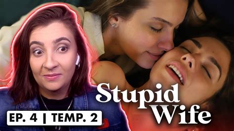 Reagindo A Stupid Wife 2ª Temporada 2x04 “conexão 🌚🔥 Youtube