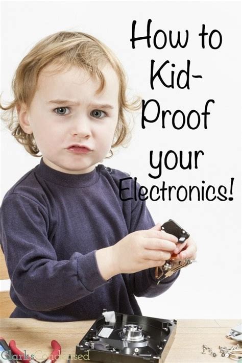 ways  kid proof  electronics