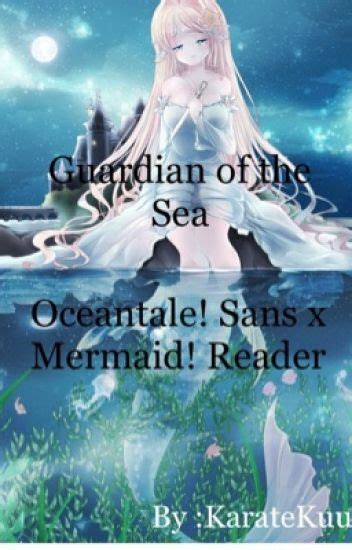 guardian   sea oceantale sans  mermaid reader karatekuu wattpad