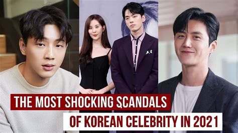 The Most Shocking Scandals Of Korean Celebrity In 2021 Youtube