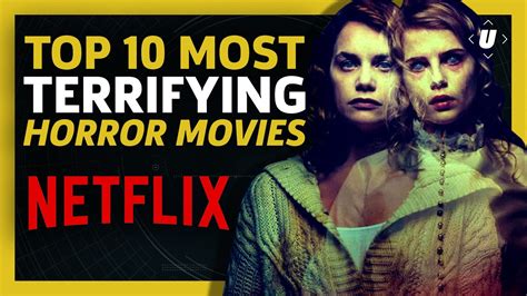 scariest horror movies on netflix canada 10 terrifying horror movies