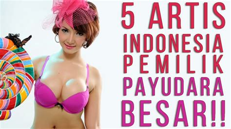 [hot Dan Seksi] Nomer 5 Wow Banget 5 Artis Indonesia Pemilik Payudara