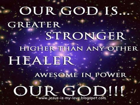 god  greater stronger higher    healer awesome