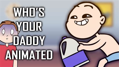 Who S Your Daddy Animated Youtube