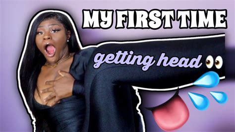 first time getting head 👅💦 storytime wild youtube