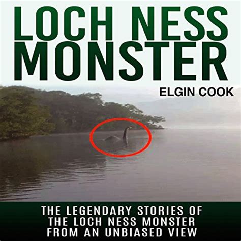 loch ness monster the legendary stories of the loch ness monster from