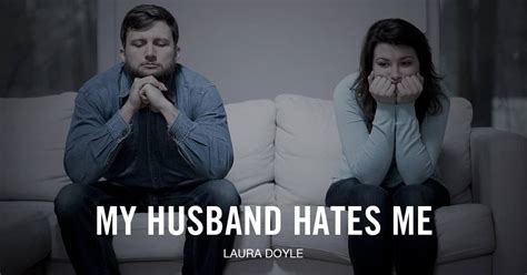 My Husband Hates Me How Do I Respond Walking By Faith Blog