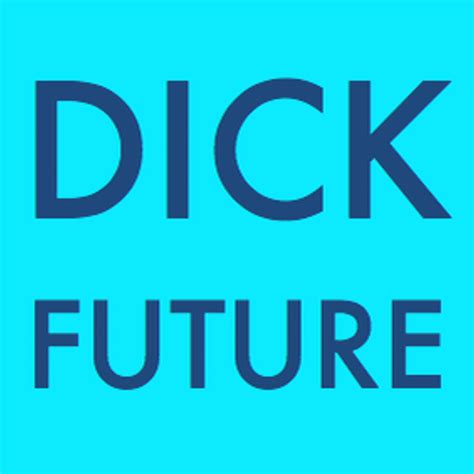 dick future