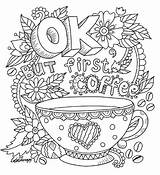 Coloring Coffee Pages Adult Colouring Adults Printable Color But First Ok Fun Tea Cool Therapy Relaxing Print Quote Books Sheets sketch template