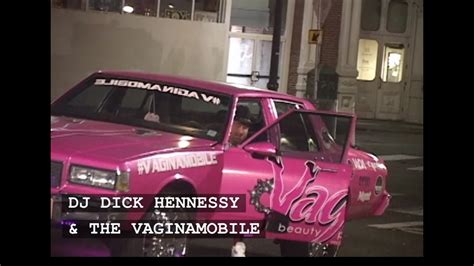 dj dick hennessy and the vaginamobile youtube