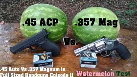45 Auto Vs 357 Magnum In Full Sized Handguns Episode 5
