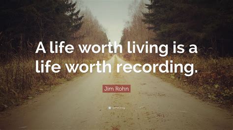 life worth living quote life  worth living quotes quotesgram