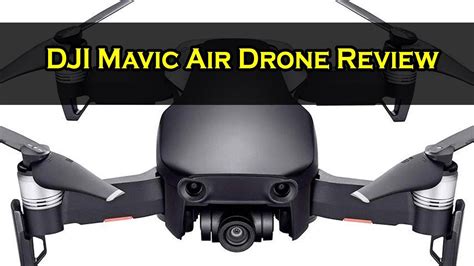 dji mavic air drone review youtube