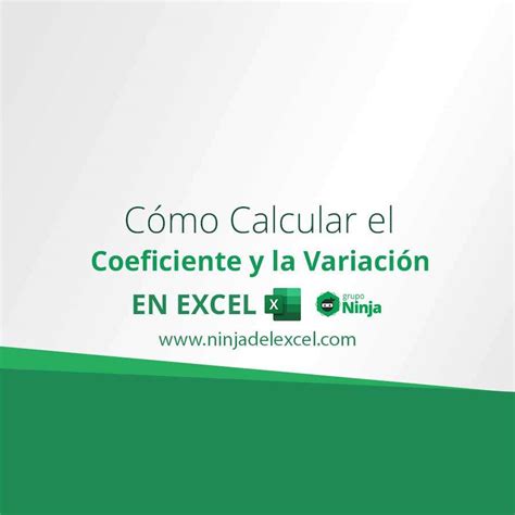 Cómo Calcular El Coeficiente Y La Variación En Excel Ninja Del Excel