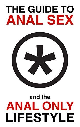 The Guide To Anal Sex And The Anal Only Lifestyle Ebook Lifestyle