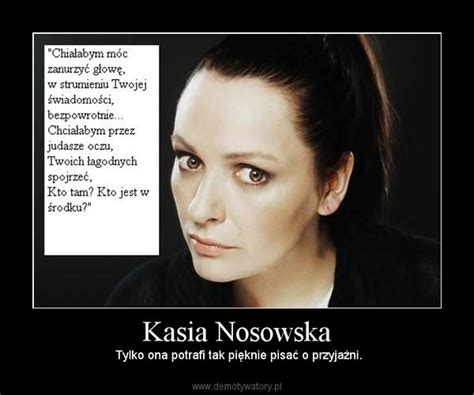 Kasia Nosowska Demotywatory Pl