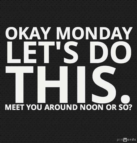 Okay Monday Funny And Funny Quotes Monday Quotes Quotes