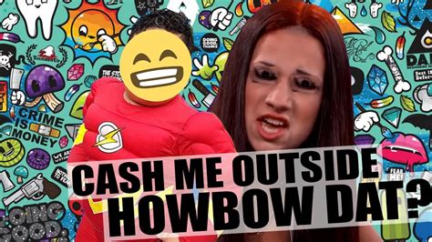 Cash Me Outside Howbow Dat Youtube