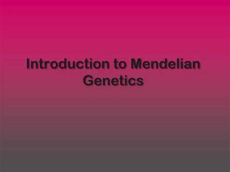 Ppt Introduction To Mendelian Genetics Powerpoint Presentation Free