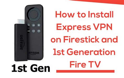 install expressvpn  firestick  st generation firetv
