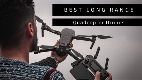 long range drones long distance quadcopters