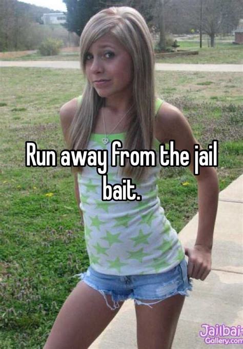 Run Away From The Jail Bait