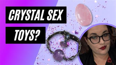 Sex Toys Made Of Crystals Youtube