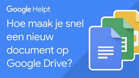 hoe maak je snel een nieuw document op google drive google helpt youtube