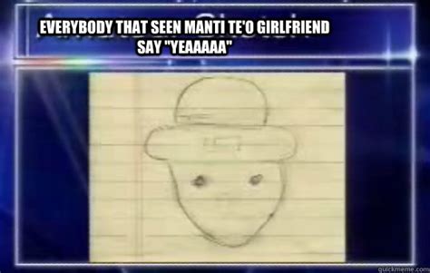 everybody that seen manti te o girlfriend say yeaaaaa