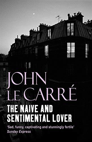the naive and sentimental lover by john lecarre abebooks