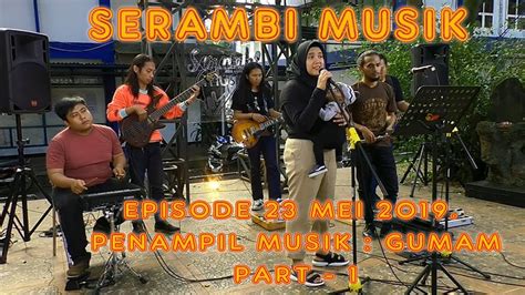 serambi musik vol  show  gumam part  youtube