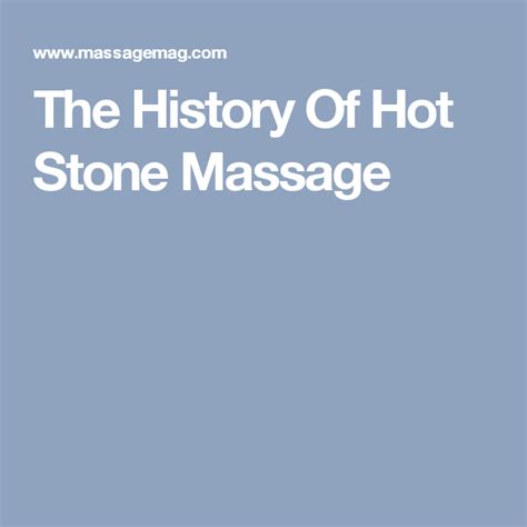 The History Of Hot Stone Massage Hot Stone Massage Hot