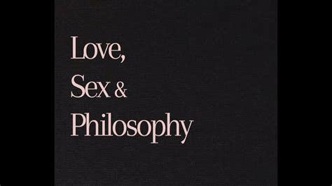 Philosophy Of Sex What Were Great Philosophers Thinking About Sex