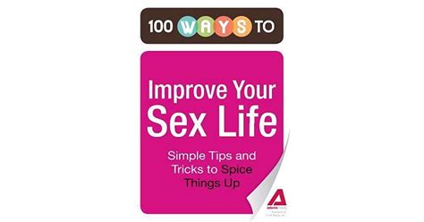 100 ways to improve your sex life simple tips and tricks to spice