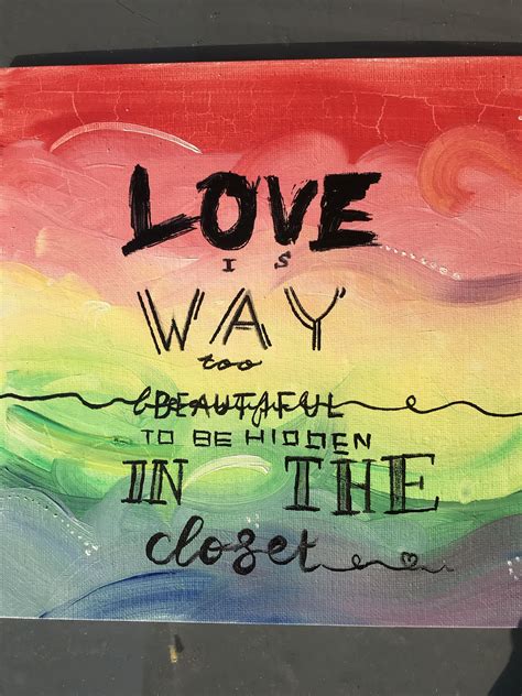 love is way too beautiful to be hidden in the closet