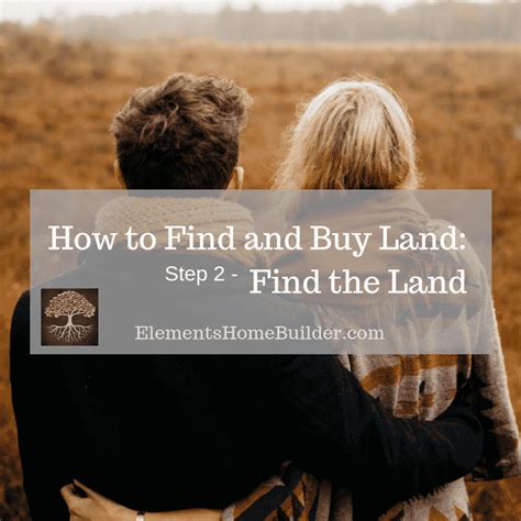 how to find and buy land step 2 find the land elements design build™