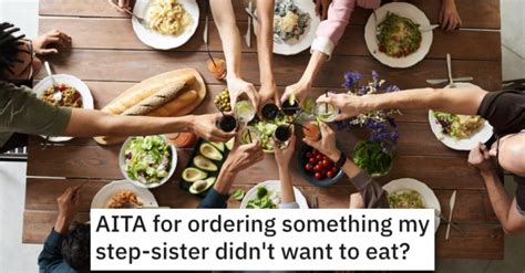 She Ordered Her Stepsister Something She Didn’t Want To Eat Is She A Jerk
