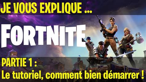 je vous explique fortnite le tutoriel comment bien