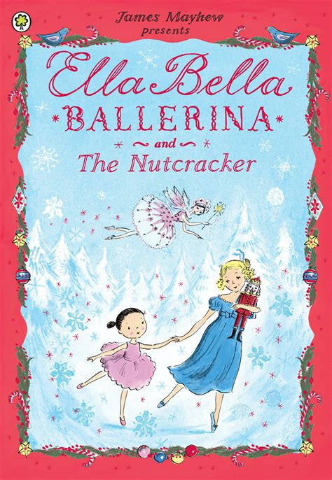 ella bella ballerina and the nutcracker by james mayhew books